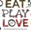 Eat, Play, Love (your dog), Hardie Grant Publishing, June 2020